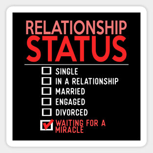 Relationship Status Waiting For A Miracle Magnet